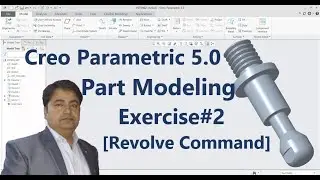 Creo Parametric 5.0 Exercise # 02 Revolve Command.