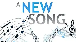Sing a New Song Part 3