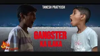 Tanesh Pratyush x Viknu Kumar Gangster Ka lLaka