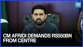 CM Afridi Demands Rs550bn from Centre, Calls for Immediate NFC Meeting