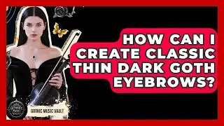How Can I Create Classic Thin Dark Goth Eyebrows? - Goth Music Vault
