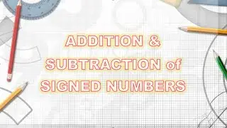ADDITION & SUBTRACTION OF SIGNED NUMBERS