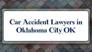 Top 10 Car Accident Lawyers in Oklahoma City, OK