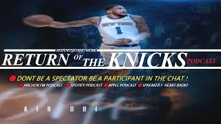 RETURN OF THE KNICKS PODCAST  The Knicks should only consider moving Julius Randle for a star.
