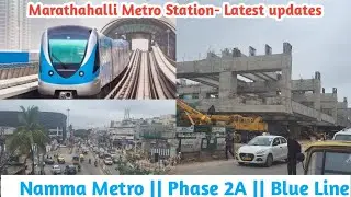 Marathahalli Metro Station under construction |Phase 2A of Blue Line of Namma Metro | Latest updates