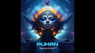 Aukan - Dream State (Original Mix) Psychedelic-Woods Records