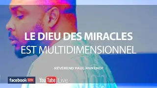 2020-06-11 Le Dieu des miracles est multidimensionnel / Révérend Paul Mukendi