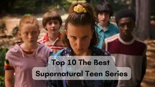 Top 10 Best Supernatural Teen Series