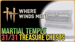 Martial Temple – All Chest Locations – Where Winds Meet