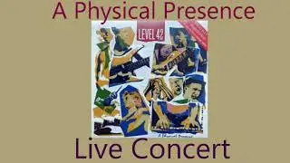 Level 42   -   88   -  A Physical Presence Live
