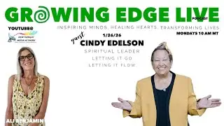 Growing Edge Live with Dr. Ali Benjamin and guest Rev. Cindy Edelson
