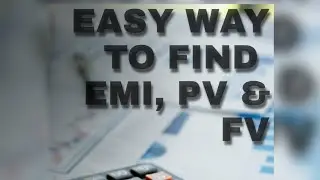 Easiest way to find EMI, PV & FV by financial calculator