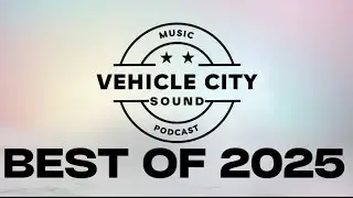 Vehicle City Sound Best of 2025
