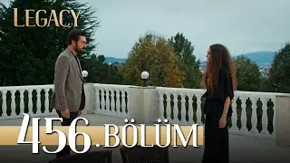Emanet 456. Bölüm | Legacy Episode 456