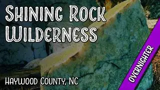 Backpacking in the Shining Rock Wilderness, NC &mdash; Ivestor Gap Trail, Tennent Mountain, & more