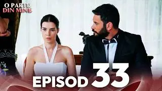O Parte Din Mine | Episod 33 | Cu subtitrări &icirc;n rom&acirc;nă | Kaderimin Yazildigi Gun