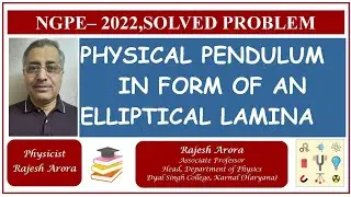 ||COMPOUND PENDULUM OR PHYSICAL PENDULUM IN FORM OF ELLIPTICAL LAMINA AND EXPRESSION OF TIME PERIOD