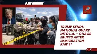 Chaos in L.A. - Did Trump's US National Guard Deployment GO TOO FAR?