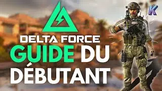 🔥 GUIDE DU D&Eacute;BUTANT POUR DELTA FORCE [ PC & Mobile ]