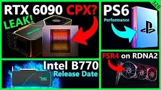 Nvidia RTX 6090 CPX (?) Leak, PS6 Performance, FSR 4 on RDNA 2, Intel ARC B770 | Broken Silicon 328