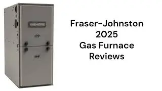 HvacRepairGuy 2025 Fraser-Johnston Brand Gas Furnace Reviews
