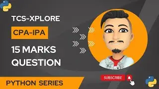 TCS-XPLORE IPA CPA PYTHON 15 MARKS QUESTION
