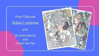How I Coloured Adele Lorienne with Bic Kids Pencils and Glitter Gel Pens