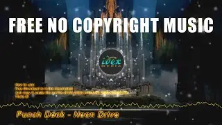 Punch Deck - Neon Drive (Free No Copyright Music)