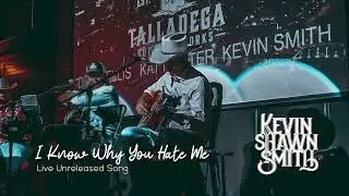 Kevin Shawn Smith - I Know Why You Hate Me (Live Original Song)