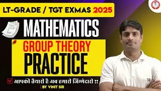 LT-GRADE / TGT EXAMS -2025 | MATHS | Group Theory PRACTICE-05 | BY VINIT SIR