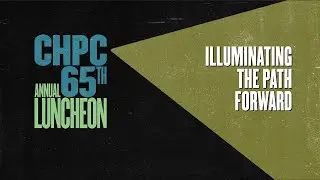 CHPC's 2025 Luncheon: Introduction, Board Chair Richard Roberts & Executive Director Howard Slatkin