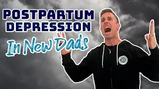 Advice To New Dads Going Through Postpartum Depression