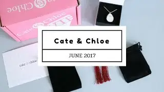 Cate & Chloe Subscription Box Unboxing JUNE 2017