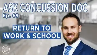 Return To Work / Return To School After Concussion | ACD - Ep. 69