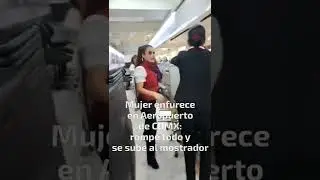 Mujer enloquece en Aeropuerto Internacional de CDMX