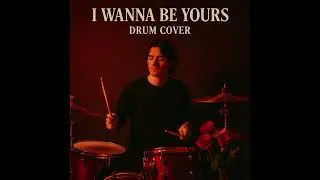 I wanna be yours drum cover- Arctic Monkeys