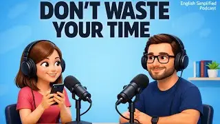 Stop Wasting Time | Improve English Daily  with Small Habits | Podcast in English for A1A2
