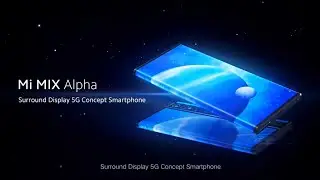 Mi Mix Alpha Concept Phone Official Video| Trailer King
