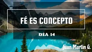 F&Eacute; ES CONCEPTO - D&Iacute;A 14