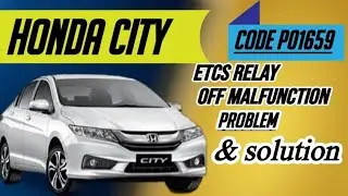 HONDA CITY MODEL 2016 AUTO ETCS RELAY OFF MALFUNCTION PROBLEM.ECM CONNECTER, PROBLEM SOLUTION 