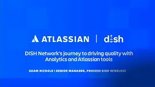 DISH Network's journey to driving quality with Analytics and Atlassian tools | Team '23 | Atlassian