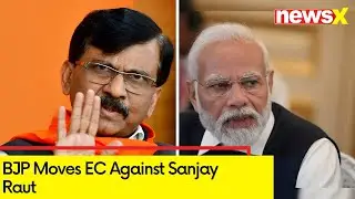 BJP Moves EC Against Sanjay Raut | Demands FIR Against Raut | NewsX