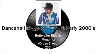 Rottweiler Riddim Megamix (Cross Breed) 2001