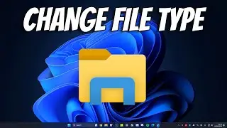 How To Change File Type Extension on Windows 11
