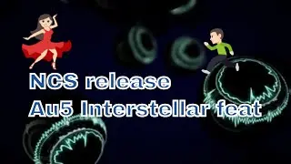 NotLimited Music Au5 Interstellar feat NCS release bdl 1tv