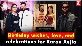 Birthday wishes pour in for Karan Aujla as his wife and loved ones celebrate his big day