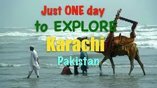 Just ONE day to explore KARACHI, Pakistan
