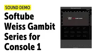 Softube Weiss Gambit Series for Console 1 Quick Demo (no talking)