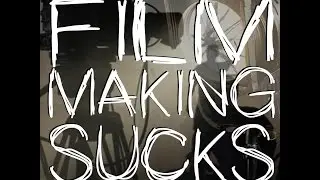Filmmaking Sucks: Ep. 1 - Our Mission Statement?