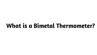 What is a Bimetal Thermometer ?